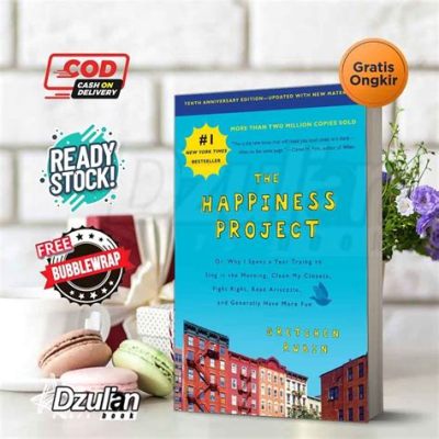  Happiness Project: Or, Why I Spent A Year Trying To Sing In The Morning, Clean My Closets, Fight Right, Read Aristotle, And Generally Have More Fun.